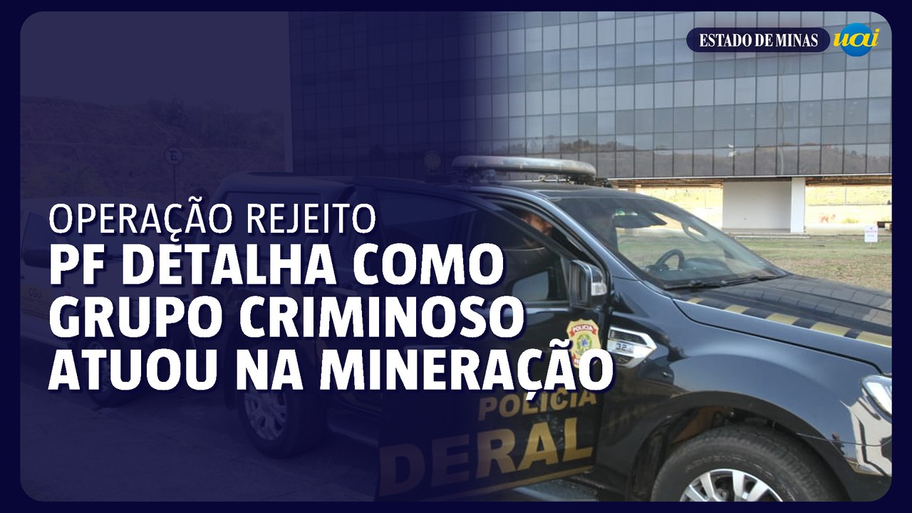 Polícia Federal detalha operação contra mineradores em Minas