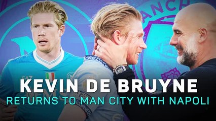 Kevin De Bruyne returns to Man City with Napoli
