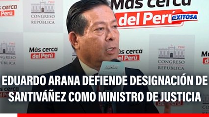 Eduardo Arana defiende designación de Santiváñez como ministro de Justicia: "No hay ninguna provocación"