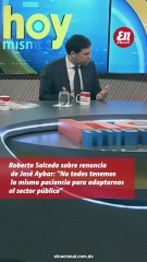 Roberto Salcedo sobre renuncia de Jose Aybar_No todos tenemos la misma paciencia para adaptarnos
