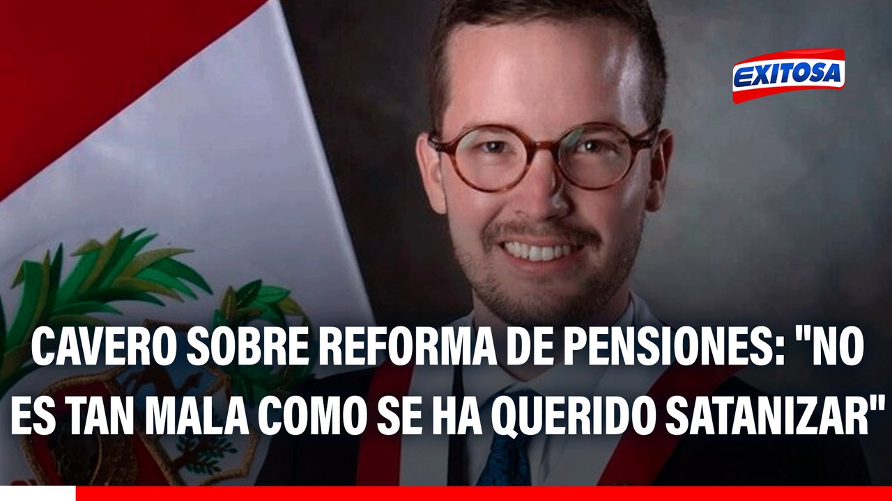 Alejandro Cavero sobre reforma de pensiones: "No es tan mala como se ha querido satanizar"