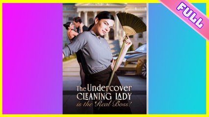 Undercover Cleaning Lady is The Real Boss Full Movie [Hot 2025🔥]