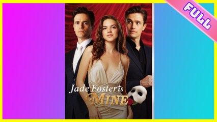 [Hot 2025🔥]Jade Foster is Mine Full Movie