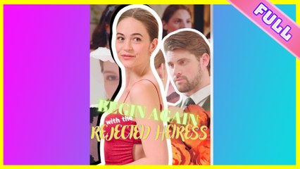 [Hot 2025🔥]Begin Again with The Rejected Heiress Full Movie