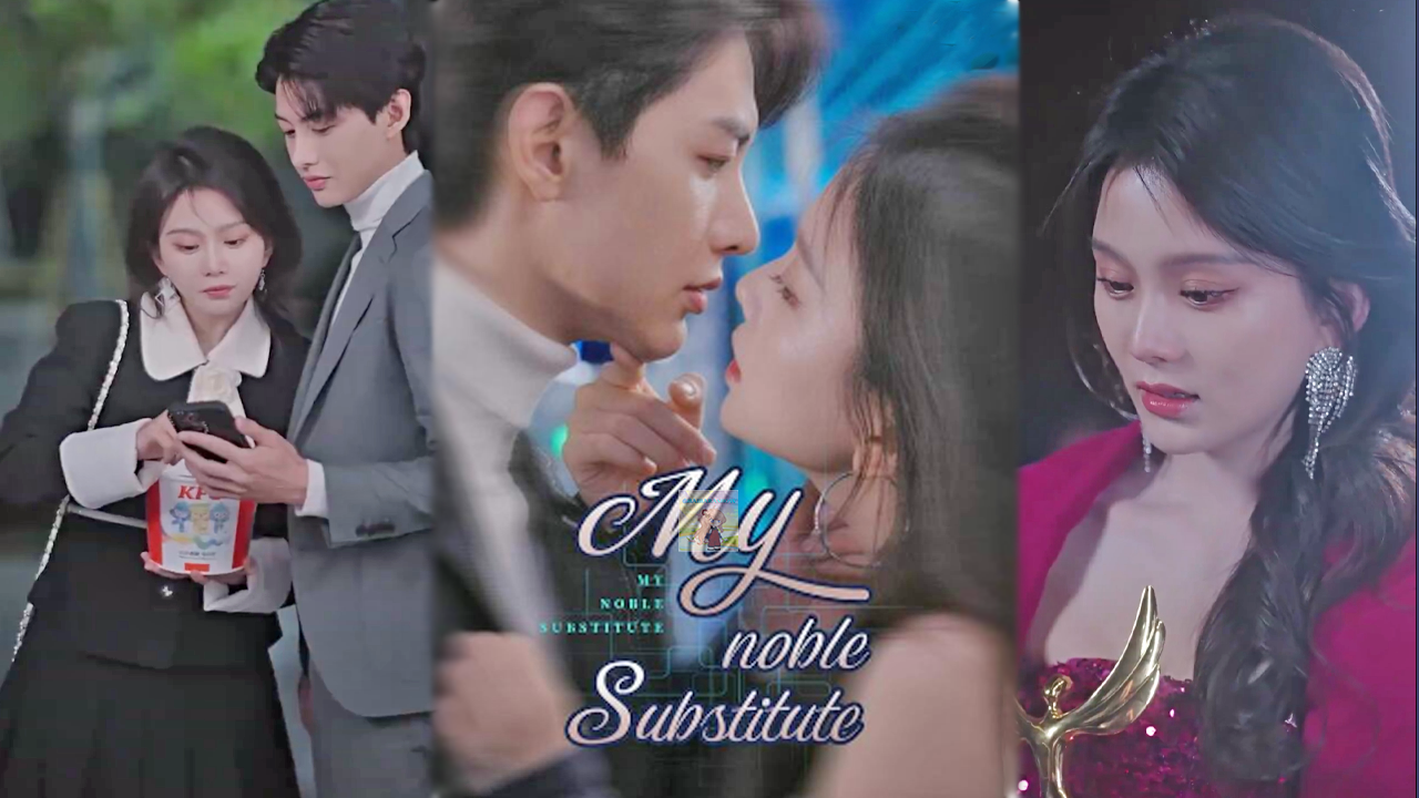 My Noble Substitute Chinese Drama