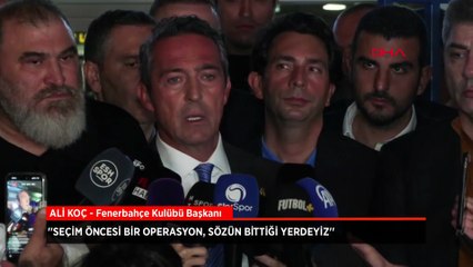 Ali Koç'tan gece yarısı art arda olay açıklamalar! 'Seçim öncesi bir operasyon