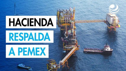 Hacienda emite 13,800 mdd en deuda para apoyar a Pemex