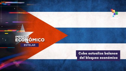 Cuba actualizó balance del bloqueo económico IMPACTO ECONÓMICO ESTELAR 17-09-2025