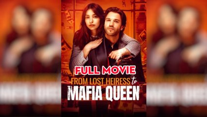 From Lost Heiress to Mafia Queen (NEW) - FULL MOVIE 2025