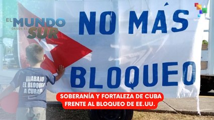 Soberanía y fortaleza de Cuba frente al bloqueo de EE.UU. EL MUNDO DESDE EL SUR 17-09-2025