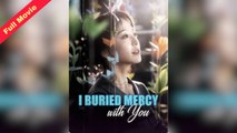 [EngSub] I Buried Mercy With You Full Chinese Movie
