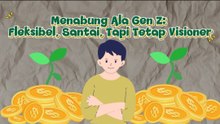 Menabung Ala Gen Z: Fleksibel, Santai, Tapi Tetap Visioner