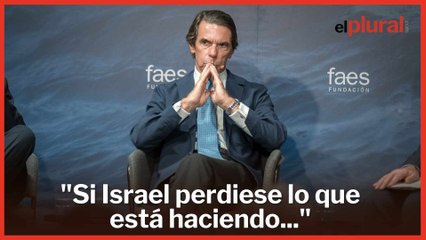 Aznar dice que si Israel no culmina su genocidio, Europa tendría un problema