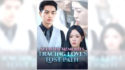 Scented Memories - Tracing Love's Lost Path full episode