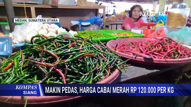 Terbaru! Harga Cabai Merah di Medan Meroket, Tembus Rp 120 Ribu per Kilogram | KOMPAS SIANG