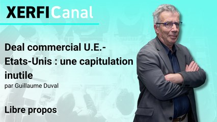 Deal commercial U.E.-Etats-Unis : une capitulation inutile [Guillaume Duval]