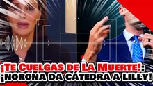 🔥🚨¡TE CUELGAS DE LA MUERTE! ¡NOROÑA da CÁTEDRA de HUMANIDAD y EXHIBE OPORTUNISMO de LILLY TÉLLEZ!