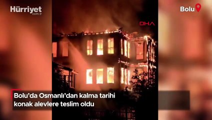 Bolu'da tarihi konak yandı