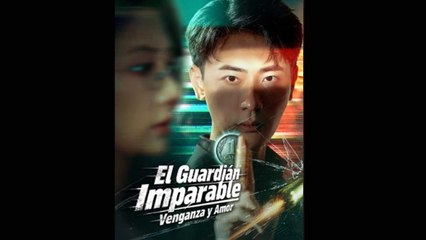 El Guardian Imparable Vengaza y Amor [Doblado]