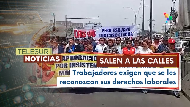 Trabajadores peruanos intensifican protestas por falta de reconocimiento de sus derechos laborales