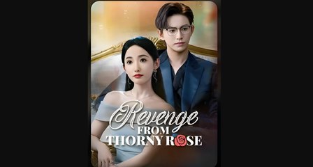 REVENGE FROM THORNY ROSE- Drama FULL MOVIES ENGLISH SUB