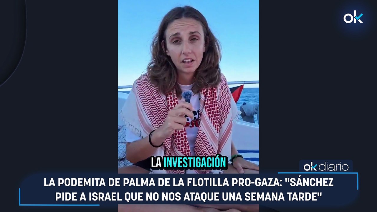 La podemita de Palma de la flotilla pro-Gaza: "Sánchez pide a Israel que no nos ataque una semana tarde"