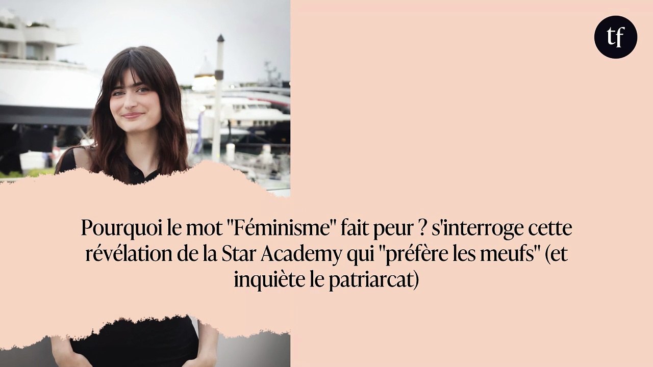 Pourquoi le mot "Féminisme" fait peur ? s'interroge cette révélation de la Star Academy qui "préfère les meufs" (et inquiète le patriarcat)