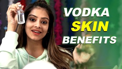 How Vodka Can Benefit Your Skin | Skin Care Benefits & Skincare Routine | Foxy Makeup