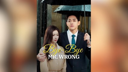 (Dubbed) Bye-Bye, Mr. Wrong Full Movies - HerSceneDaily