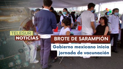 Gobierno de México hace un llamado  a la población a vacunarse contra sarampión