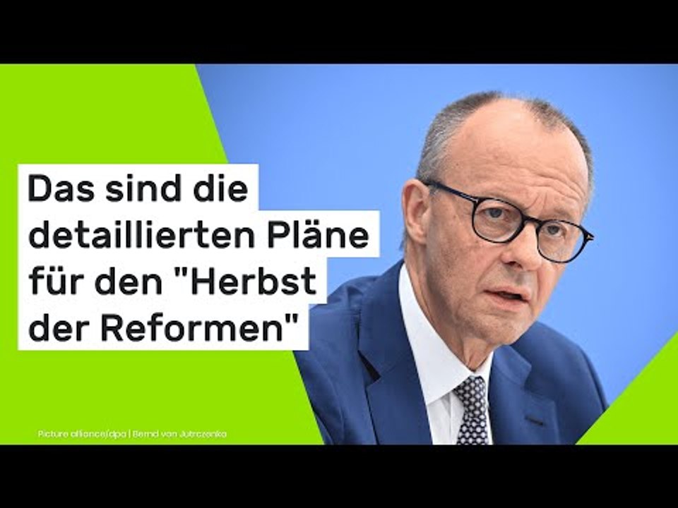 Friedrich Merz: Das sind die detaillierten Pläne für den 'Herbst der Reformen'