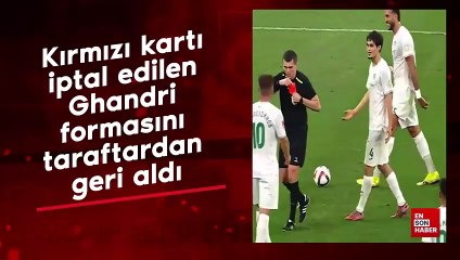 Kırmızı kartı iptal edilen Ghandri formasını taraftardan geri aldı