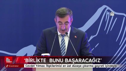 Cevdet Yılmaz: İlişkilerimizi en üst düzeye çıkarma gayreti içindeyiz