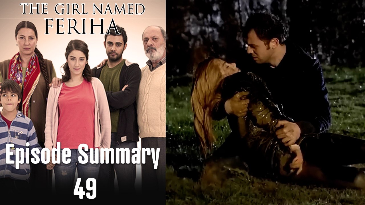 The Girl Named Feriha - Episode Summary 49