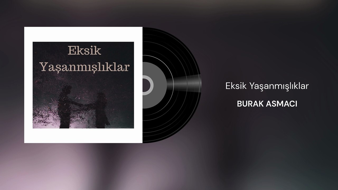 Burak Asmacı - Eksik Yaşanmışlıklar (Official Audio)