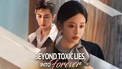 Beyond Toxic Lies Into Forever Full