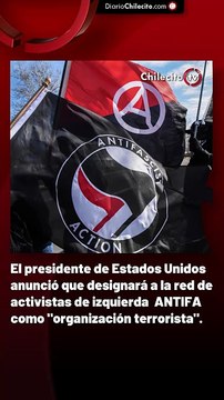 El presidente de Estados Unidos anunció que designará a la red de activistas de izquierda ANTIFA como organización terrorista .
