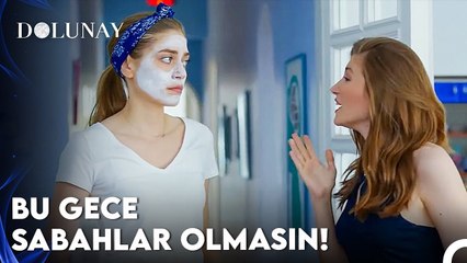 Kız Kıza Bir Gece İçin Güzellik Maskesi - Dolunay 3.Bölüm