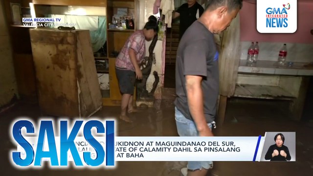 Valencia City, Bukidnon at Maguindanao Del Sur, isinailalim sa state of calamity dahil sa pinsalang iniwan ng ulan at baha | Saksi