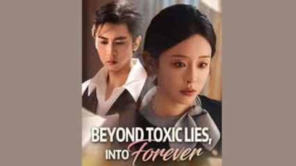 Beyond Toxic Lies, Into Forever