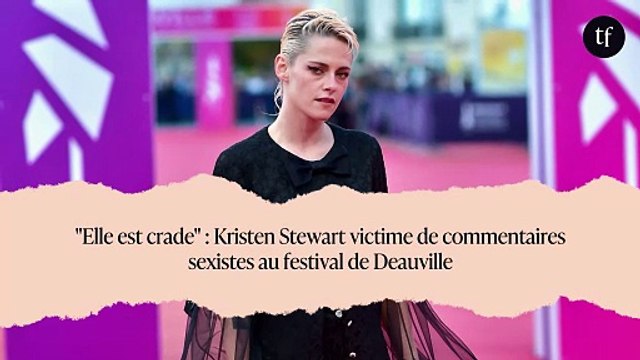 Elle est crade : Kristen Stewart victime de commentaires sexistes au festival de Deauville