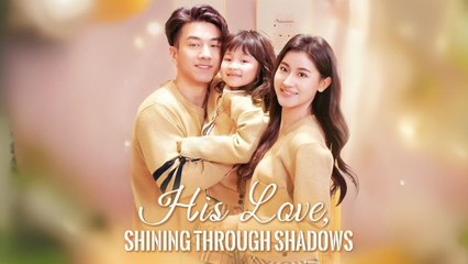His Love, Shining Through Shadows #shortfilm