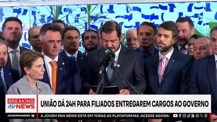 União Brasil dá 24 horas para filiados entregarem cargos ao governo | BREAKING NEWS