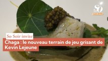 So Soir vous invite : Chaga, le nouveau terrain de jeu grisant de Kevin Lejeune