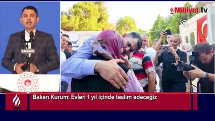 Bakan Kurum: Evleri 1 yıl içinde teslim edeceğiz