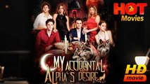 My Accidental Alpha's Desire | Full Movie HD - Best Drama ShortFilms Hot Romance Love