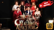 My Accidental Alpha's Desire | Full Movie HD - Drama ShortFilms Hot