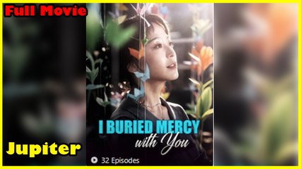 I Buried Mercy With You - Full HD Movie [English Sub] | Watch Till The End