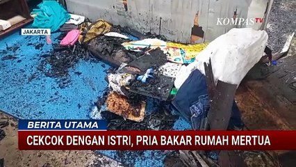 Cekcok! Suami Nekat Bakar Rumah Mertua yang Ditumpangi hingga Istri Alami Luka Bakar | BERUT
