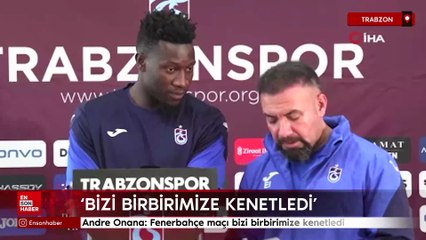 Andre Onana: Fenerbahçe maçı bizi birbirimize kenetledi